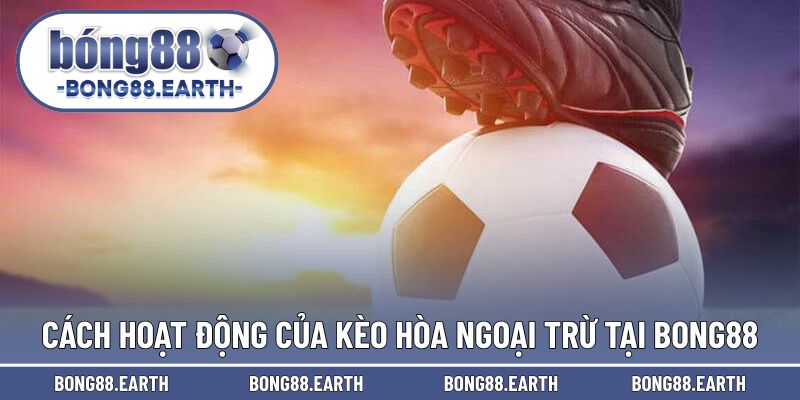 Cách hoạt động thú vị khi triển khai kèo bằng nhau