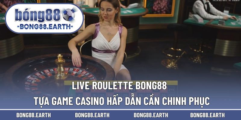 Live roulette BONG88