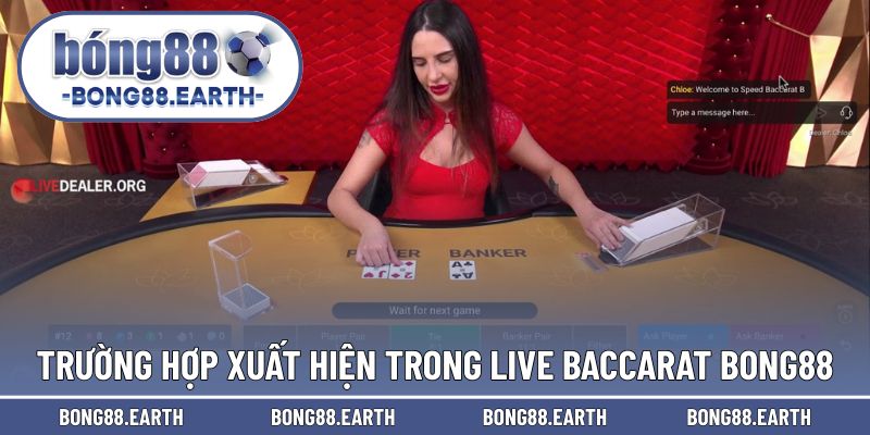 Những trường hợp xuất hiện trong ván cược trực tiếp baccarat